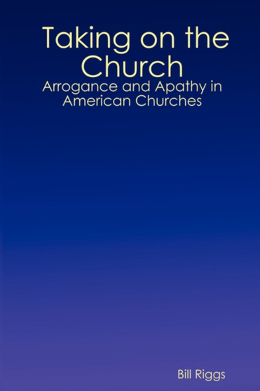 Taking on the Church: Arrogance and Apathy in American Churches