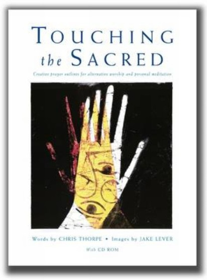 Touching the Sacred : Creative Prayer Outlines for Worship and Reflection