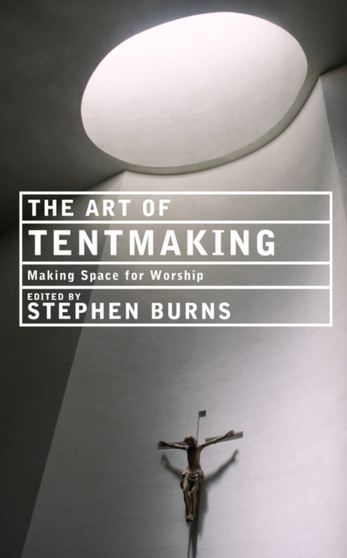 The Art of Tentmaking : Making Space for Worship