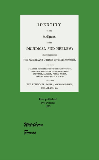 Identity of the Religions Called Druidical and Hebrew Demonstrated from the Nature and Objects of Their Worship