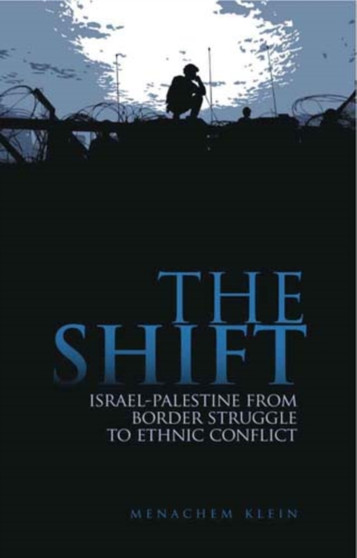 The Shift : Israel-Palestine from Border Struggle to Ethnic Conflict