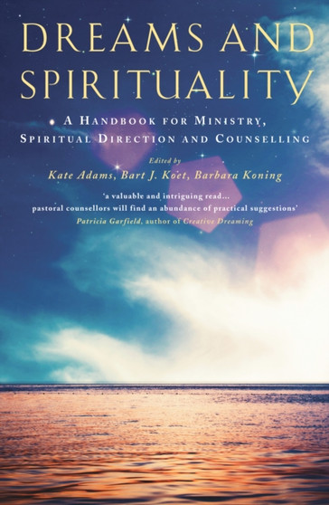 Dreams and Spirituality : A handbook for ministry, spiritual direction and counselling