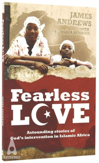 Fearless Love : Fearless Love Astounding Stories of God's Intervention