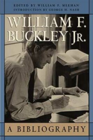 William F. Buckley Jr. : A Bibliography