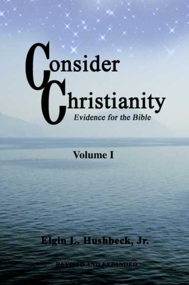 Consider Christianity : Evidence for the Bible