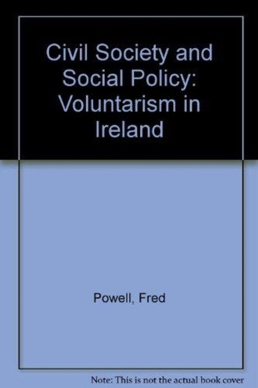 Civil Society and Social Policy : Voluntarism in Ireland