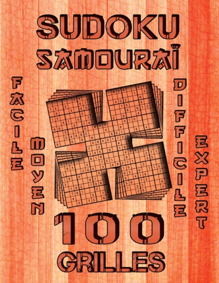 SUDOKU Samourai, 100 Grilles, Facile, Moyen, Difficile et Expert : Grand Livre de Sudoku Samourai de 100 Puzzles Gros Caracteres, Niveau Facile a Diabolique, Solutions Incluses, Excellente Idee De Cad by Im Grilles Design - Paperback