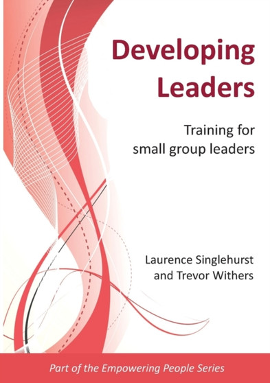Developing Leaders : Training for small group leaders