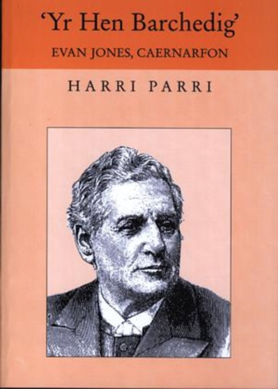Hen Barchedig, Yr - Portread o Anghydffurfiwr - Evan Jones, Caernarfon