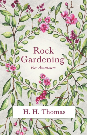 Rock Gardening for Amateurs by H H Thomas - Paperback