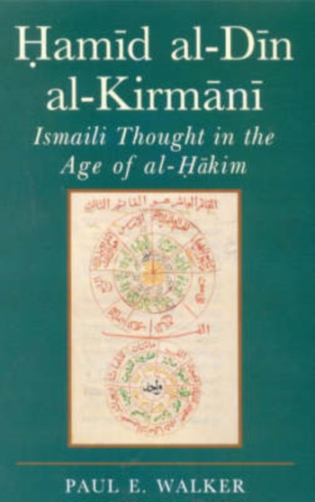 Hamid al-Din al-Kirmani : Ismaili Muslim Thought in the Age of al-Hakim bi-Amr Allah : v. 3