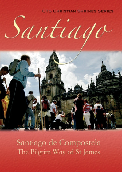Santiago de Compostela : The Pilgrim Way of St James