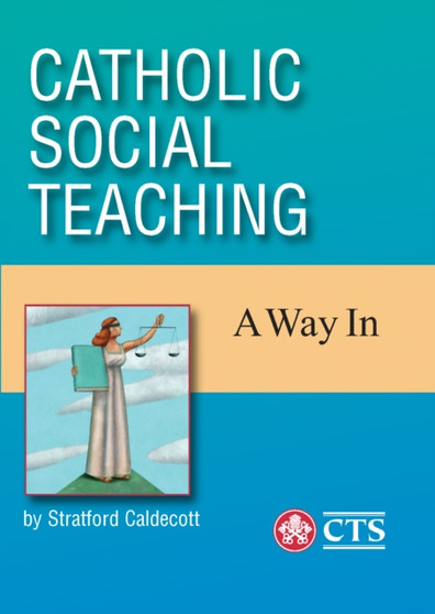 Catholic Social Teaching : A Way In