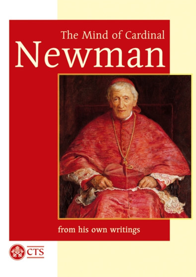 Mind of Cardinal Newman : From His Own Writings