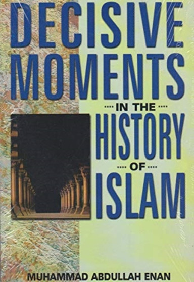 Decisive Moments in the History of Islam