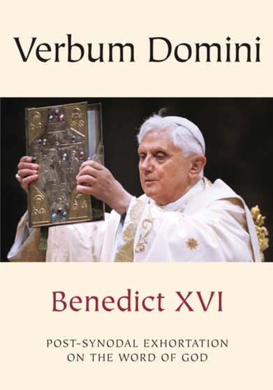 Verbum Domini - The Word Of God : Post-Synodal Exhortation on the Word of God