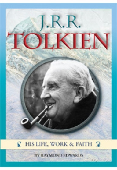 J.R.R. Tolkien : His life, work and faith