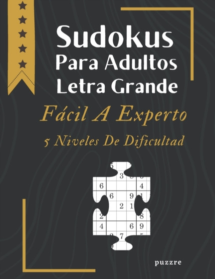 Sudokus Para Adultos Letra Grande Facil A Experto - 5 Niveles De Dificultad : Juegos Mentales Libro De Rompecabezas by Puzzre - Paperback