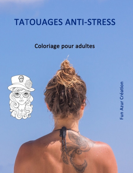 Tatouages Anti-Stress : Livre de coloriage de Tatouages pour Adultes by Azur Creation - Paperback