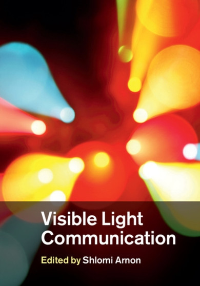 Visible Light Communication by Shlomi Arnon - Hardback