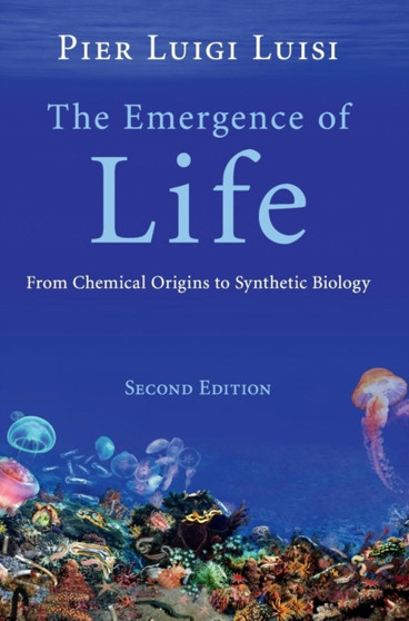 The Emergence of Life : From Chemical Origins to Synthetic Biology by Pier Luigi Luisi - Hardback