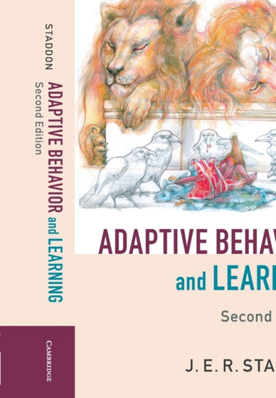 Adaptive Behavior and Learning by J.E.R. Staddon - Paperback
