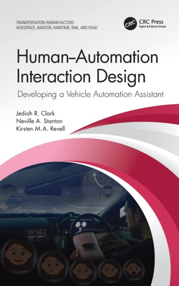 Human-Automation Interaction Design : Developing a Vehicle Automation Assistant by Jediah R. Clark - Hardback