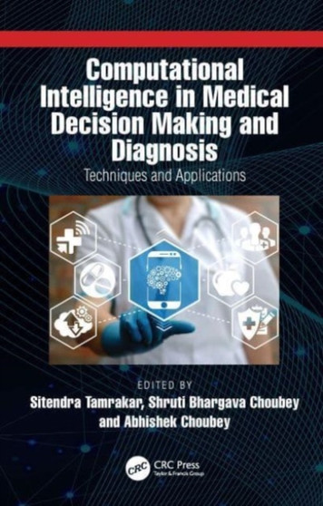 Computational Intelligence in Medical Decision Making and Diagnosis : Techniques and Applications by Sitendra Tamrakar - Hardback