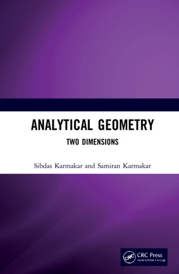 Analytical Geometry : Two Dimensions by Sibdas Karmakar - Hardback