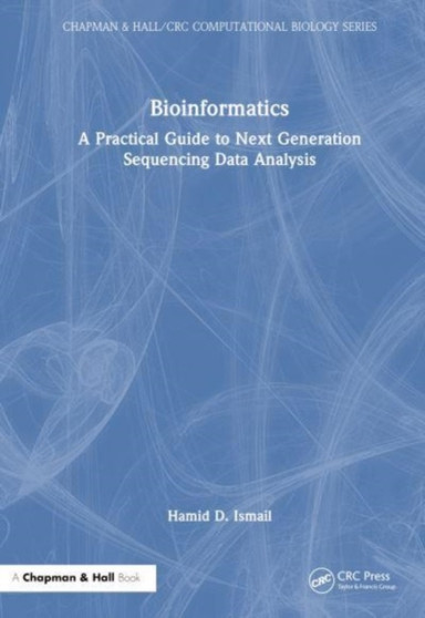 Bioinformatics : A Practical Guide to Next Generation Sequencing Data Analysis by Hamid D. Ismail - Hardback