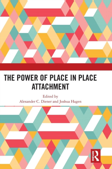 The Power of Place in Place Attachment by Alexander C. Diener - Hardback