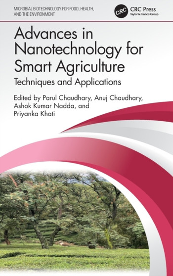 Advances in Nanotechnology for Smart Agriculture : Techniques and Applications by Parul Chaudhary - Hardback