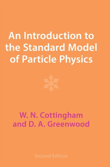 An Introduction to the Standard Model of Particle Physics by W.N. Cottingham - Hardback