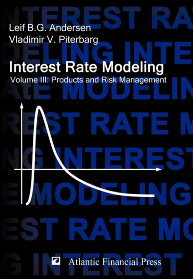Interest Rate Modeling. Volume 3 : Products and Risk Management by Leif B.G. Andersen - Hardback
