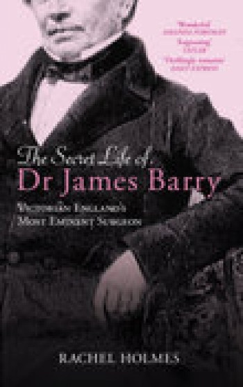 Secret Life of Dr James Barry by Rachel Holmes - Paperback