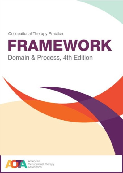 Occupational Therapy Practice Framework : Domain & Process by American Occupational Therapy Association - Paperback