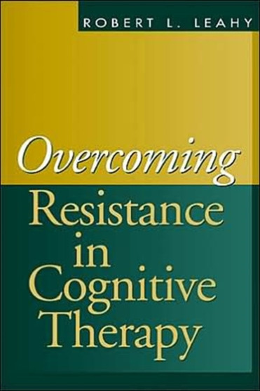 Overcoming Resistance in Cognitive Therapy by Robert L. Leahy - Paperback