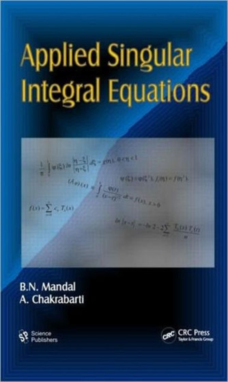 Applied Singular Integral Equations by B.N. Mandal - Hardback