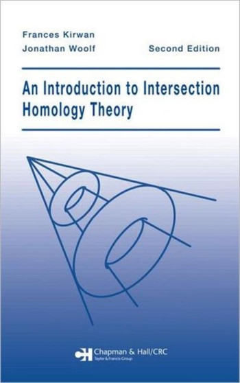 An Introduction to Intersection Homology Theory by Frances Kirwan - Hardback