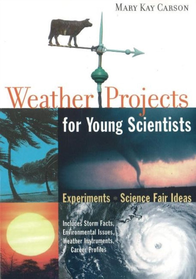Weather Projects for Young Scientists : Experiments and Science Fair Ideas by Mary Kay Carson - Paperback