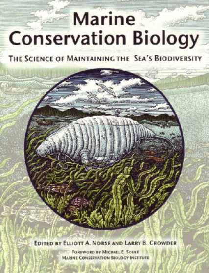 Marine Conservation Biology : The Science of Maintaining the Sea's Biodiversity by Marine Conservation Biology Institute - Paperback