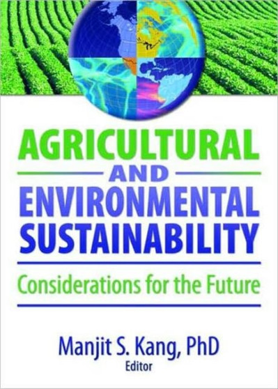 Agricultural and Environmental Sustainability : Considerations for the Future by Manjit S. Kang - Paperback