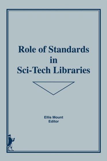 Role of Standards in Sci-Tech Libraries by Ellis Mount - Hardback