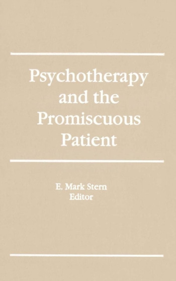 Psychotherapy and the Promiscuous Patient by E Mark Stern - Hardback