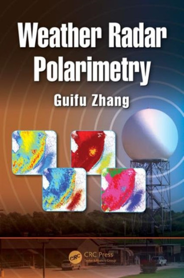 Weather Radar Polarimetry by Guifu Zhang - Hardback