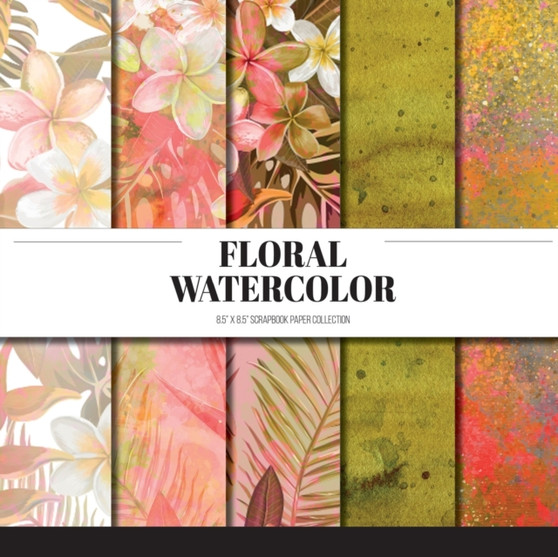 Floral Watercolor : Scrapbook Paper Collection: Decorative Paper For Scrapbooking, Origami & Papercraft Projects by Raquelle Gabrielle - Paperback