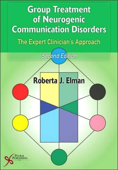 Group Treatment of Neurogenic Communication Disorders : The Expert Clinicians Approach by Roberta J. Elman - Paperback