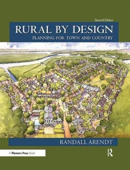 Rural by Design : Planning for Town and Country by Randall Arendt - Paperback