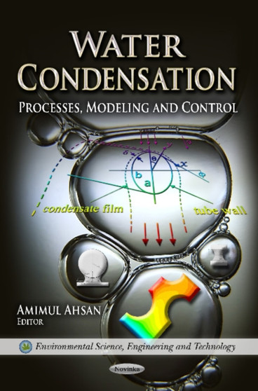 Water Condensation : Processes, Modeling & Control by Amimul Ahsan - Paperback