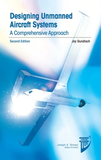 Designing Unmanned Aircraft Systems by Jay Gundlach - Hardback